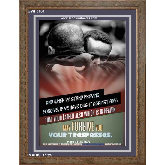 WHEN YE STAND PRAYING FORGIVE   Bible Verse Frame for Home Online   (GWF5181)   