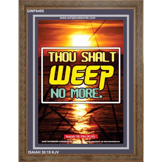 WEEP NO MORE   Framed Bible Verse   (GWF6485)   