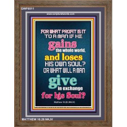 WHAT DOES IT PROFIT TO GAIN THE WHOLE WORLD   Bible Verses For the Kids Frame    (GWF6511)   "33x45"