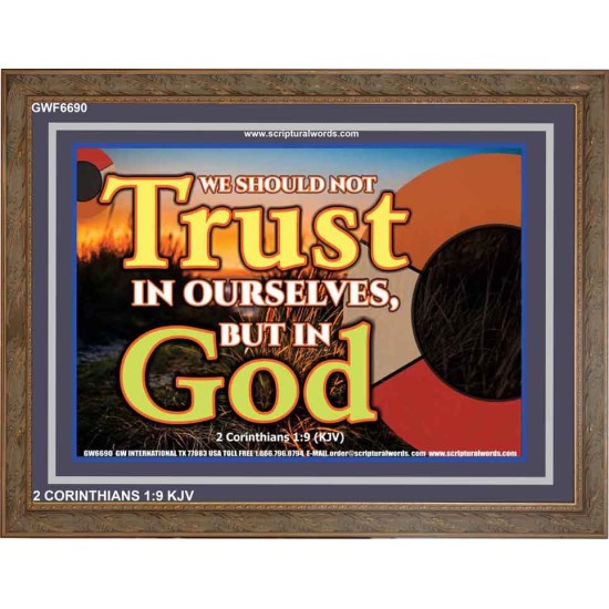 TRUST NOT IN YOURSELVES   Modern Wall Art   (GWF6690)   