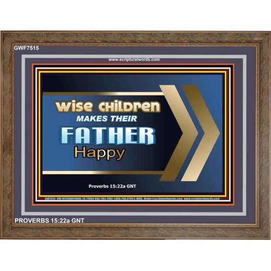 WISE CHILDREN MAKES THEIR FATHER HAPPY   Wall & Art Dcor   (GWF7515)   