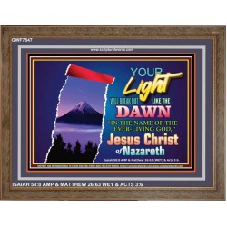 YOUR LIGHT WILL BREAK FORTH   Framed Bible Verse   (GWF7847)   "45x33"