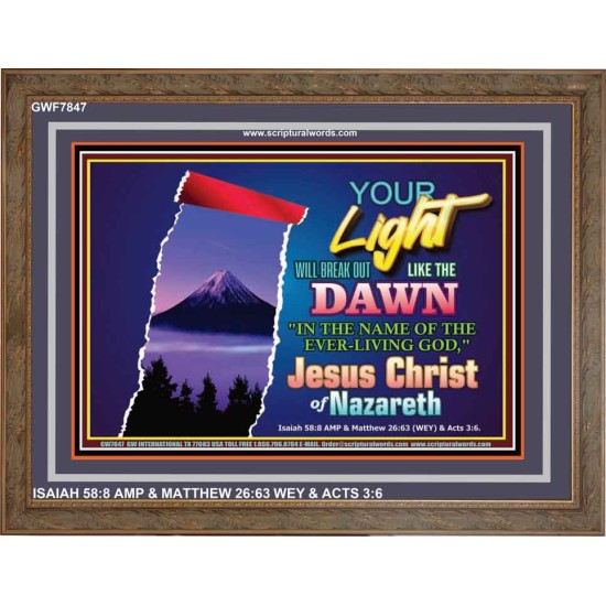 YOUR LIGHT WILL BREAK FORTH   Framed Bible Verse   (GWF7847)   