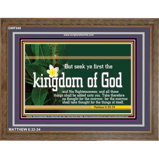 SEEK YE FIRST THE KINGDOM OF GOD  Framed Lobby Wall Decoration   (GWF848)   