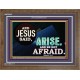 ARISE BE NOT AFRAID   Framed Bible Verse   (GWF9050)   