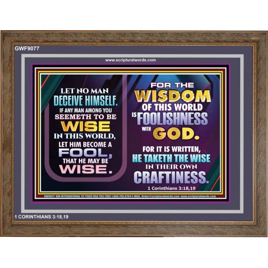 WISDOM OF THE WORLD IS FOOLISHNESS   Christian Quote Frame   (GWF9077)   