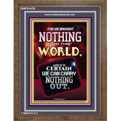 WE BROUGHT NOTHING TO THE WORLD   Framed Scriptural Dcor   (GWF9147B)   "33x45"