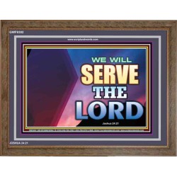 WE WILL SERVE THE LORD   Frame Bible Verse Art    (GWF9302)   "45x33"