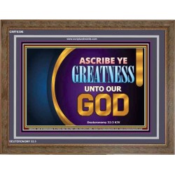 ASCRIBE YE GREATNESS UNTO OUR GOD   Frame Bible Verses Online   (GWF9396)   