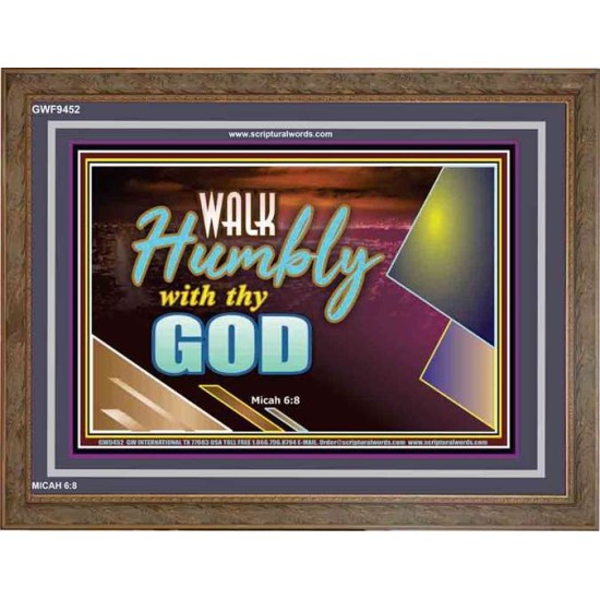 WALK HUMBLY WITH THY GOD   Scripture Art Prints Framed   (GWF9452)   