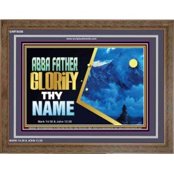 ABBA FATHER GLORIFY THY NAME   Bible Verses    (GWF9506)   