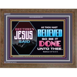 AS THOU HAST BELIEVED SO BE IT DONE UNTO THEE   Framed Children Room Wall Decoration   (GWF9519)   