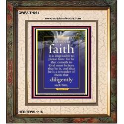 WITHOUT FAITH IT IS IMPOSSIBLE TO PLEASE THE LORD   Christian Quote Framed   (GWFAITH084)   "16x18"