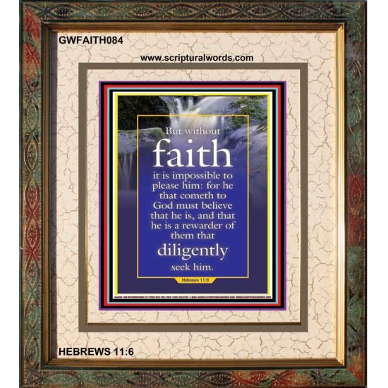 WITHOUT FAITH IT IS IMPOSSIBLE TO PLEASE THE LORD   Christian Quote Framed   (GWFAITH084)   