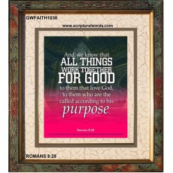 ALL THINGS WORK FOR GOOD TO THEM THAT LOVE GOD   Acrylic Glass framed scripture art   (GWFAITH1036)   