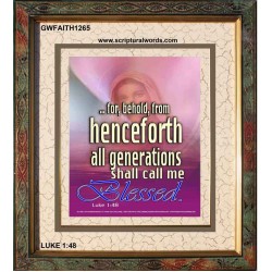 ALL GENERATIONS SHALL CALL ME BLESSED   Scripture Wooden Frame   (GWFAITH1265)   
