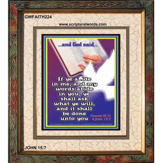 ABIDE IN ME AND YOUR NEEDS SHALL BE FULFILLED   Scripture Art Prints   (GWFAITH224)   