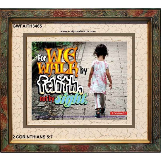 WE WALK BY FAITH   Christian Quote Framed   (GWFAITH3465)   