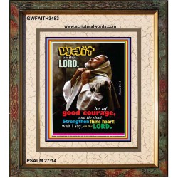 WAIT ON THE LORD   Encouraging Bible Verses Frame   (GWFAITH3483)   "16x18"