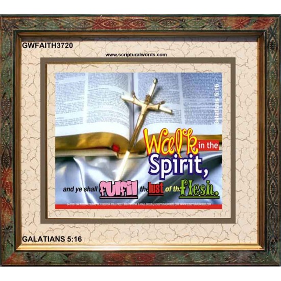 WALK IN THE SPIRIT   Framed Bible Verse   (GWFAITH3720)   