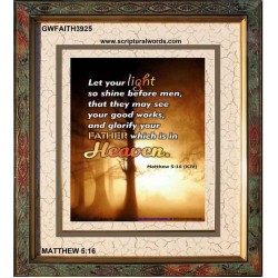 YOUR GOOD WORKS   Framed Bible Verse   (GWFAITH3925)   "16x18"