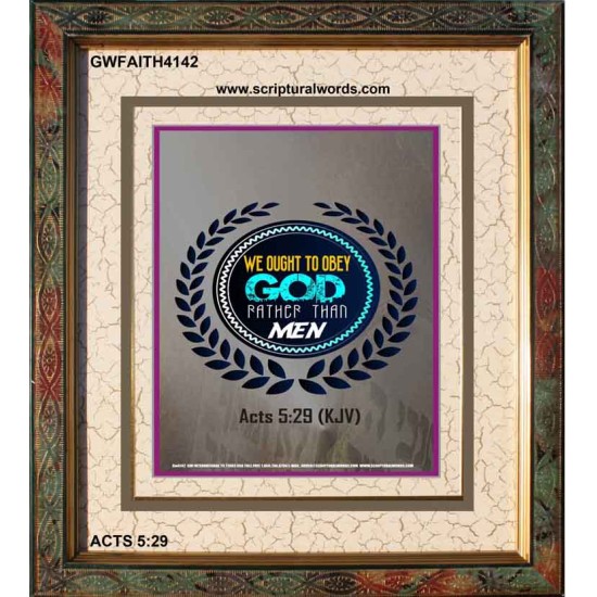 WE OUGHT TO OBEY GOD   Inspirational Bible Verse Framed   (GWFAITH4142)   