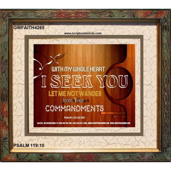 SEEK GOD WITH YOUR WHOLE HEART   Christian Quote Frame   (GWFAITH4265)   