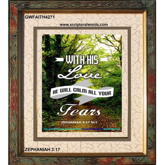 WILL CALM ALL YOUR FEARS   Christian Frame Art   (GWFAITH4271)   