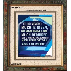 WHOMSOEVER MUCH IS GIVEN   Inspirational Wall Art Frame   (GWFAITH4752)   "16x18"