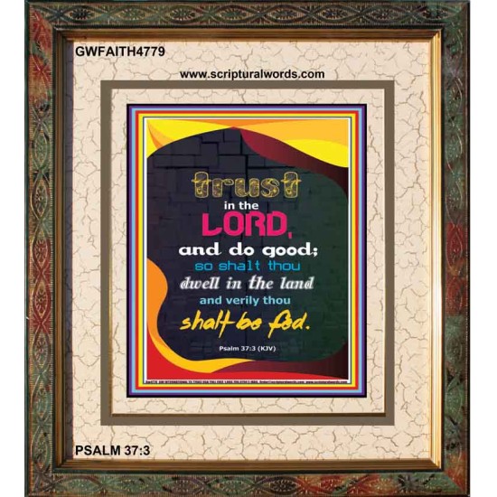 TRUST IN THE LORD   Bible Verses Framed Art   (GWFAITH4779)   