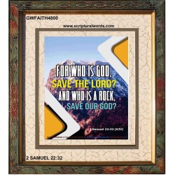 WHO IS A ROCK   Framed Bible Verses Online   (GWFAITH4800)   "16x18"