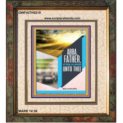 ABBA FATHER   Encouraging Bible Verse Framed   (GWFAITH5210)   