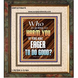 WHO IS GOING TO HARM YOU   Frame Bible Verse   (GWFAITH6478)   "16x18"