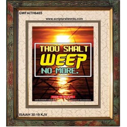 WEEP NO MORE   Framed Bible Verse   (GWFAITH6485)   "16x18"