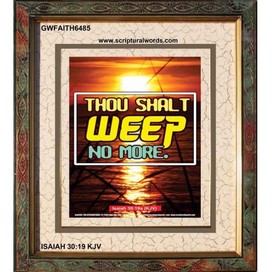 WEEP NO MORE   Framed Bible Verse   (GWFAITH6485)   