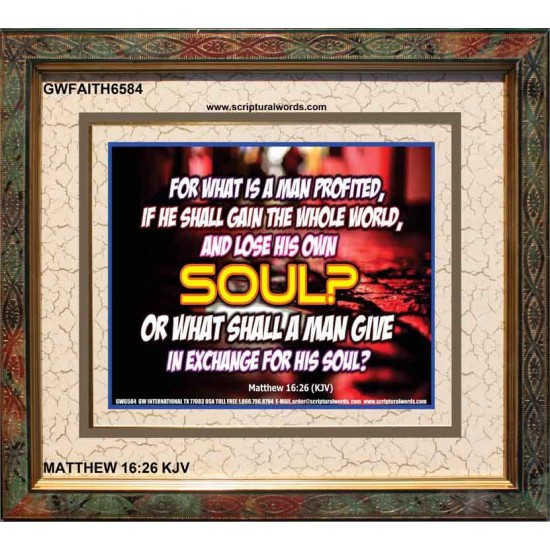 WHAT SHALL A MAN GIVE FOR HIS SOUL   Framed Guest Room Wall Decoration   (GWFAITH6584)   