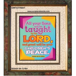 YOUR CHILDREN SHALL BE TAUGHT BY THE LORD   Modern Christian Wall Dcor   (GWFAITH6841)   