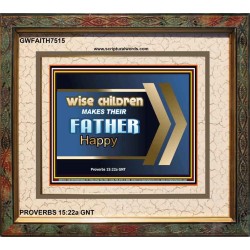 WISE CHILDREN MAKES THEIR FATHER HAPPY   Wall & Art Dcor   (GWFAITH7515)   