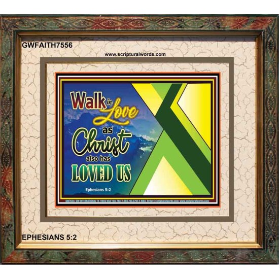 WALK IN LOVE   Custom Frame Inspiration Bible Verse   (GWFAITH7556)   