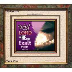 WAIT ON THE LORD   Framed Bible Verses   (GWFAITH7570)   "18x16"