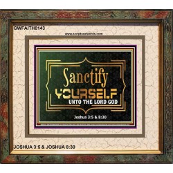 SANCTIFY YOURSELF   Frame Scriptural Wall Art   (GWFAITH8143)   
