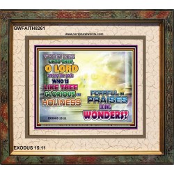 WHO IS LIKE UNTO THEE   Kitchen Wall Art   (GWFAITH8261)   "18x16"