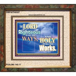 RIGHTEOUS IN ALL HIS WAYS   Scriptures Wall Art   (GWFAITH8357)   