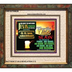 WORTHY IS THE LAMB   Encouraging Bible Verse Frame   (GWFAITH8636)   