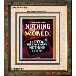 WE BROUGHT NOTHING TO THE WORLD   Framed Scriptural Dcor   (GWFAITH9147B)   "16x18"