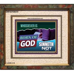 WHOSOEVER IS BORN OF GOD SINNETH NOT   Printable Bible Verses to Frame   (GWFAITH9375)   "18x16"