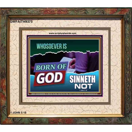 WHOSOEVER IS BORN OF GOD SINNETH NOT   Printable Bible Verses to Frame   (GWFAITH9375)   