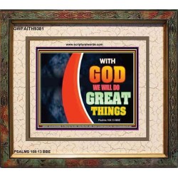 WITH GOD WE WILL DO GREAT THINGS   Large Framed Scriptural Wall Art   (GWFAITH9381)   "18x16"