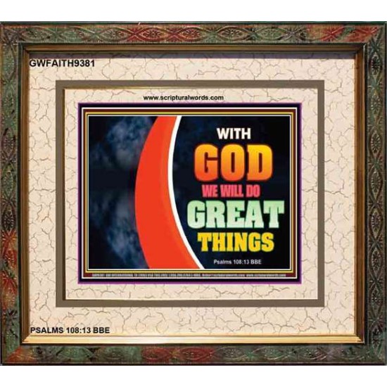 WITH GOD WE WILL DO GREAT THINGS   Large Framed Scriptural Wall Art   (GWFAITH9381)   