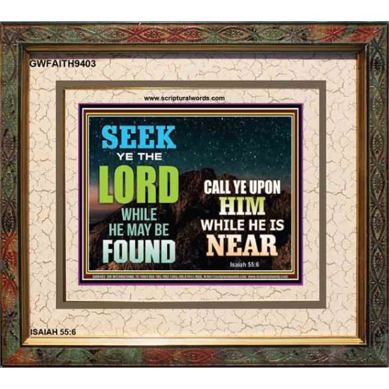 SEEK THE LORD WHEN HE IS NEAR   Bible Verse Frame for Home Online   (GWFAITH9403)   